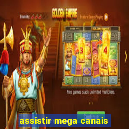 assistir mega canais